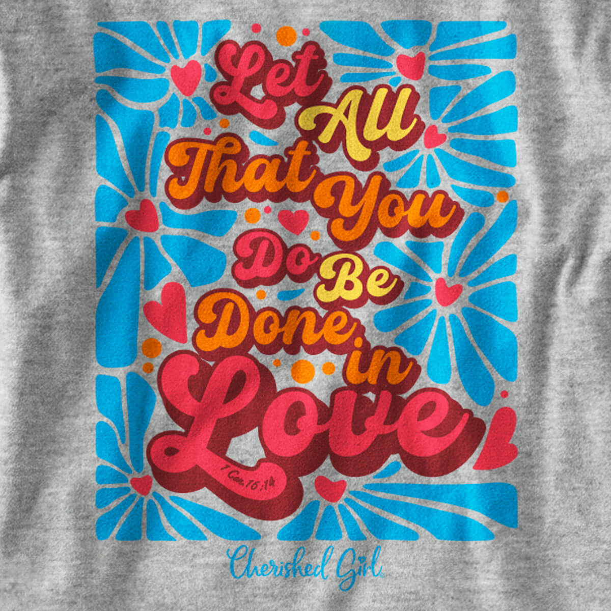 Cherished Girl Womens Long Sleeve T-Shirt Let All That You Do Be Done In Love