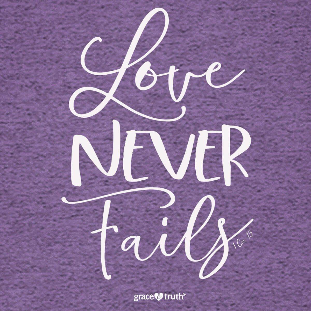 grace & truth Womens T-Shirt Love Never Fails