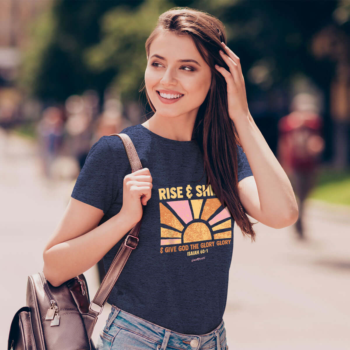 grace & truth Womens T-Shirt Rise And Shine And Give God The Glory