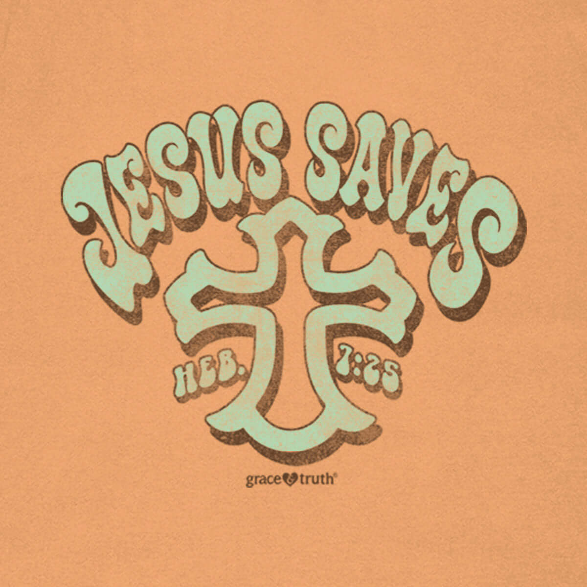 grace & truth Womens T-Shirt Jesus Saves Hebrews 7:25